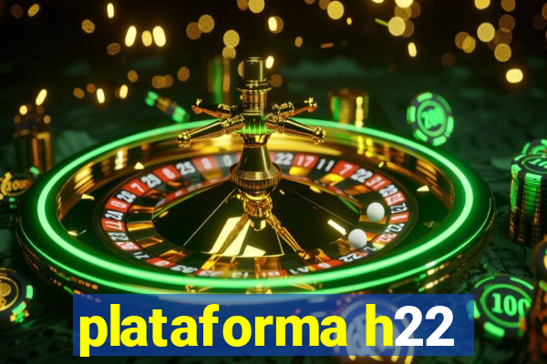 plataforma h22